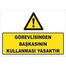 Vizyon Trafik "Görevlisinden Başkasının Kullanması Yasaktır" Uyarı Levhası