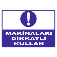 Vizyon Trafik "Makinaları Dikkatlı Kullan" Uyarı Levhası