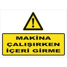 Vizyon Trafik "Makine Çalışırken Içeri Girme" Uyarı Levhası