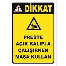 Vizyon Trafik "Preste Açık Kalıpla Çalışırken Maşa Kullan" Uyarı Levhası