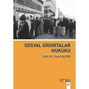 Sosyal Sigortalar Hukuku - Prof.Dr.Yusuf Alper