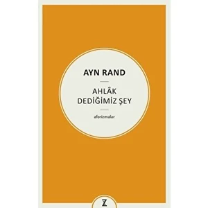 Ayn Rand - Ahlak Dediğimiz Şey - Erkan Aslan