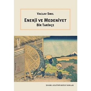 Enerji ve Medeniyet: Bir Tarihçe