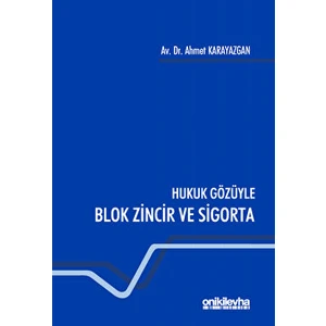 Hukuk Gözüyle Blok Zincir ve Sigorta - Ahmet Karayazgan