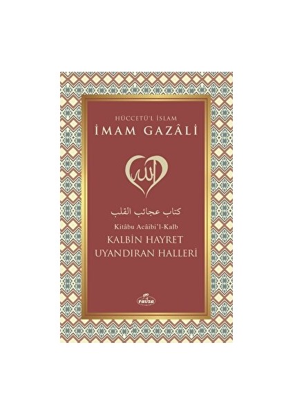 Kalbin Hayret Uyandıran Halleri - İmam-ı Gazali