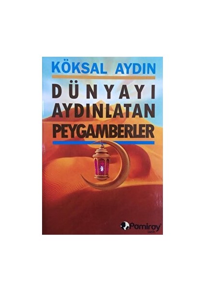 Dünyayı Aydınlatan Peygamberler - Köksal Aydın