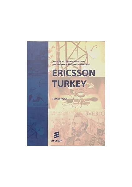 Ericsson Turkey: A Leader In Communication From The Ottoman Times To The Present Day