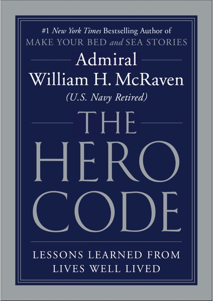 The Hero Code : Lessons Learned From Lives Well Lived