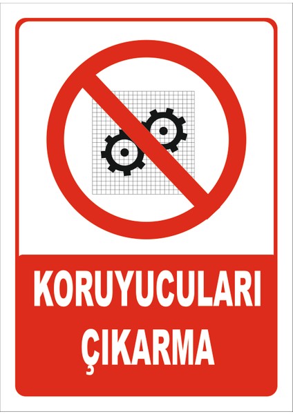 "Koruyucuları Çıkarma" Uyarı Levhası