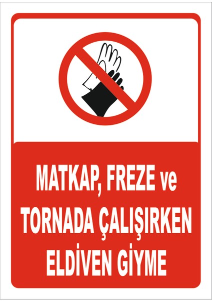 "Matkap ve Tornada Çalışırken Eldiven Giyme" Uyarı Levhası