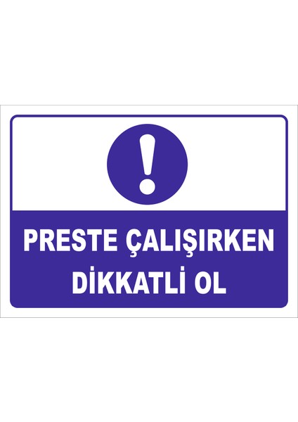 "Preste Çalışırken Dikkatlı Ol Isg Levhası (505733285) " Uyarı Levhası