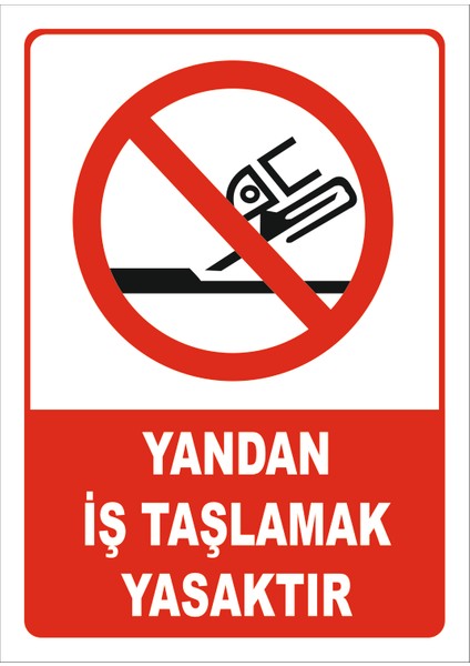 "Yandan Iş Taşlamak Yasaktır" Uyarı Levhası