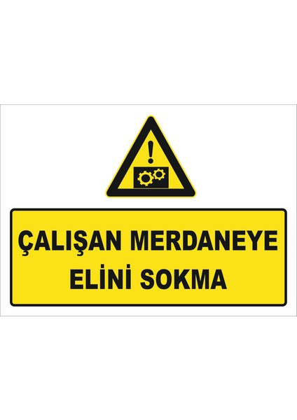"Çalışan Merdaneye Elini Uzatma" Uyarı Levhası