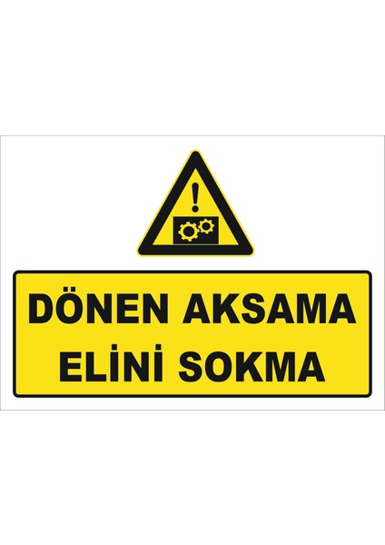 "Dönen Aksama Elini Uzatma" Uyarı Levhası