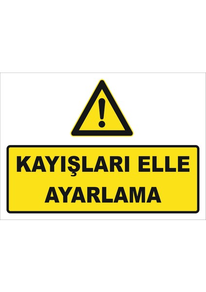 "Kayışları Elle Ayarlama Isg Levhası " Uyarı Levhası