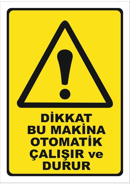 "Bu Makina Otomatik Çalışır ve Durur" Uyarı Levhası