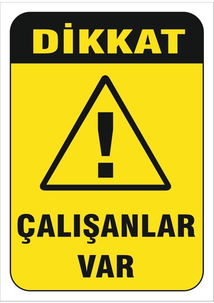 "Çalışanlar Var" Uyarı Levhası