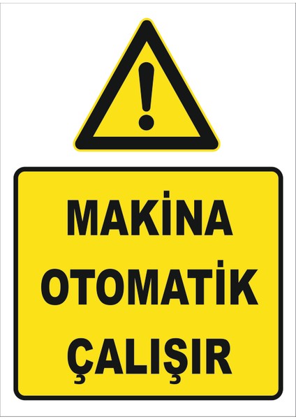 "Makina Otomatik Çalışır" Uyarı Levhası