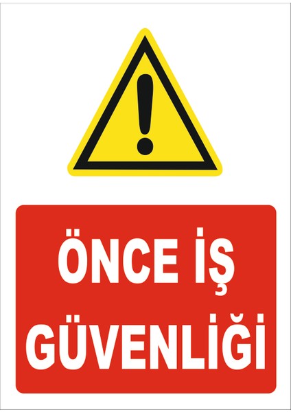 Önce İş Güvenliği Levhası