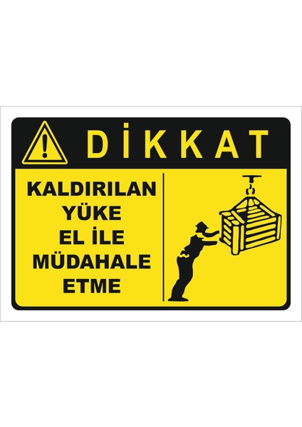 Kaldırılan Yüke Elle Müdahale Etme Levhası