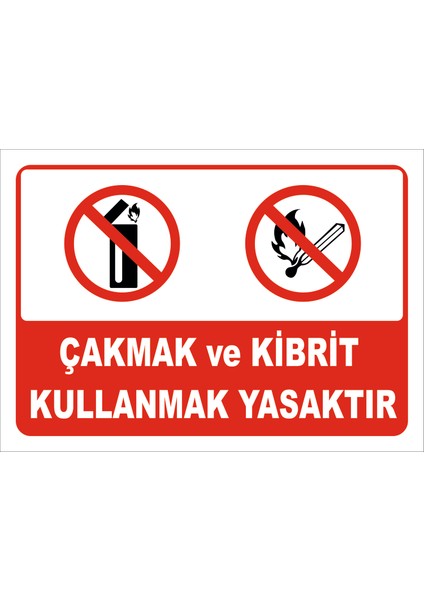 Çakmak ve Kibrit Kullanmak Yasaktır Levhası