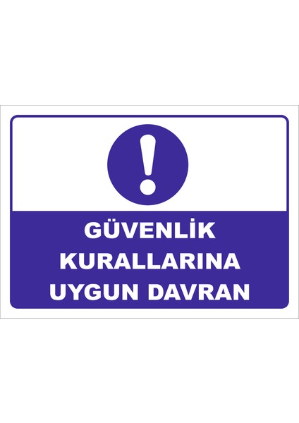 Güvenlik Kurallarına Uygun Davran Levhası
