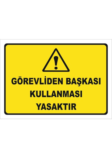 Görevliden Başkası Kullanması Yasaktır Levhası
