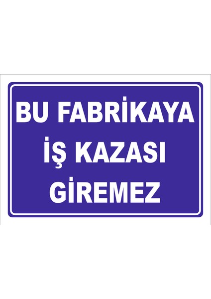 Bu Fabrikaya İş Kazası Giremez Levhası