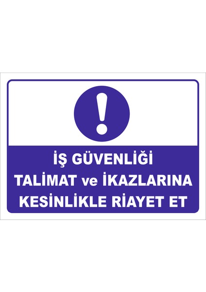 İş Güvenliği Talimat ve Ikazlarına Kesinlikle Riayet Et Levhası Tdg 081