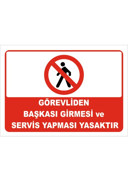 Görevliden Başkası Girmesi ve Servis Yapması Yasaktır Levhası