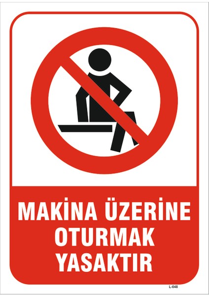 Makina Üzerine Oturmak Yasaktır Levhası