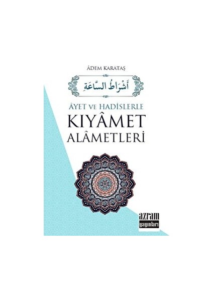 Ayet ve Hadislerle Kıyamet Alametleri - Adem Karataş