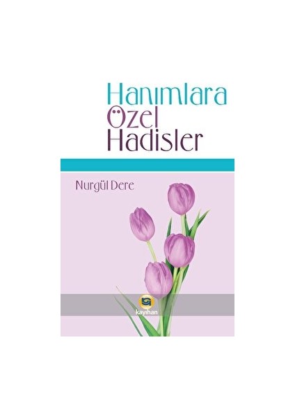 Hanımlara Özel Hadisler - Nurgül Dere