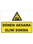 "Dönen Aksama Elini Uzatma" Uyarı Levhası 1