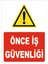 Önce İş Güvenliği Levhası 1