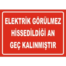 Elektrik Görülmez Hissedildiği An Geç Kalınmıştır Levhası Elk 025