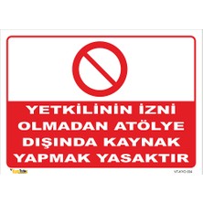 Vizyon Trafik Yetkilinin Izni Olmadan Atölye Dışında Kaynak Yapmak Yasaktır Levhası
