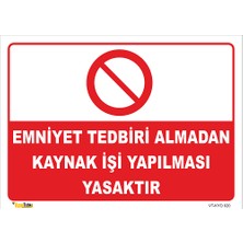 Vizyon Trafik  Emniyet Tedbiri Almadan Kaynak Işi Yapılması Yasaktır Levhası