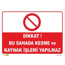Vizyon Trafik  Dikkat Bu Sahada Kesme ve Kaynak Işlemi Yapılmaz Levhası