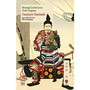 Musaşi Lordu’nun Gizli Yaşamı - Cuniçiro Tanizaki