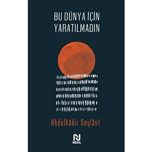 Bu Dünya Için Yaratılmadın - Abdulkadir Geylani