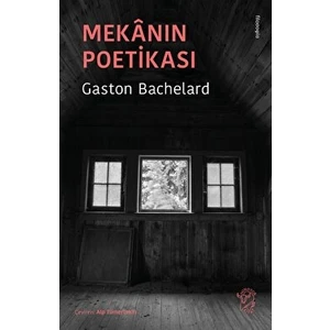 Mekanın Poetikası - Gaston Bachelard