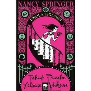 Enola Holmes: 4 Tuhaf Pembe Yelpaze Vakası - Nancy Springer