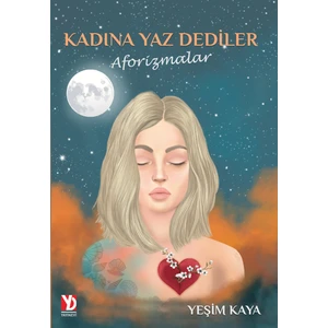 Kadına Yaz Dediler / Aforizmalar