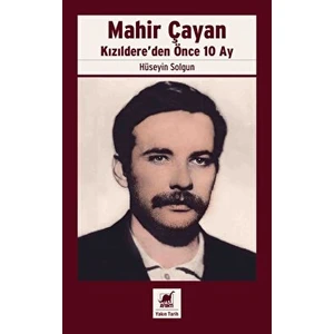 Mahir Çayan - Kızıldere'den Önce 10 Ay