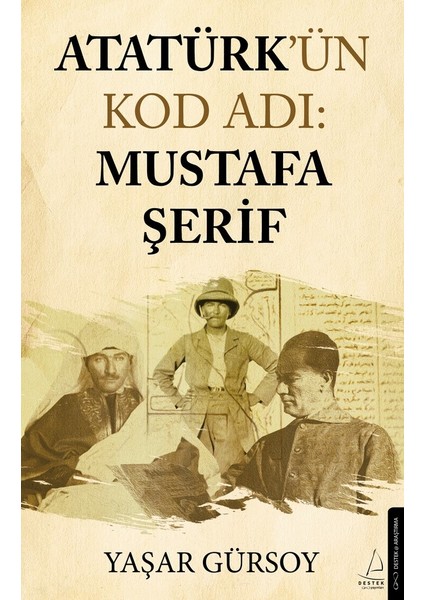 Atatürk’ün Kod Adı: Mustafa Şerif - Yaşar Gürsoy