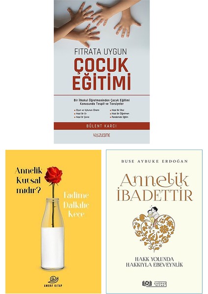 Fıtrata Uygun Çocuk Eğitimi / Annelik Kutsal Mıdır? / Annelik Ibadettir (3 Kitap Set)