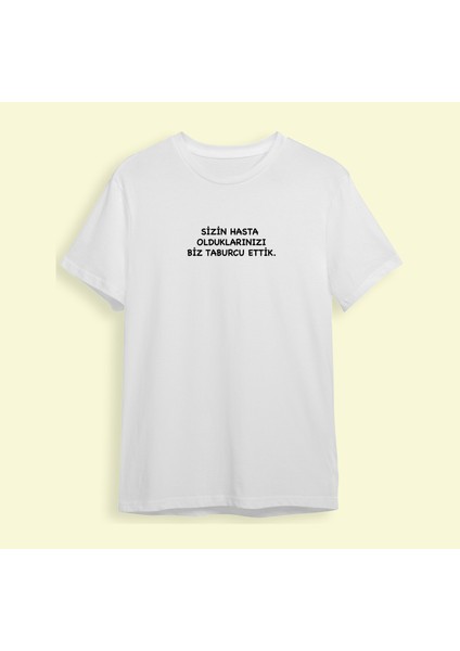 Sizin Hasta Olduklarınızı Biz Taburcu Ettik - T-Shirt