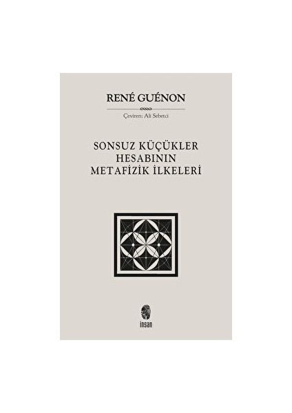 Sonsuz Küçükler Hesabının Metafizik Ilkeleri - Rene Guenon