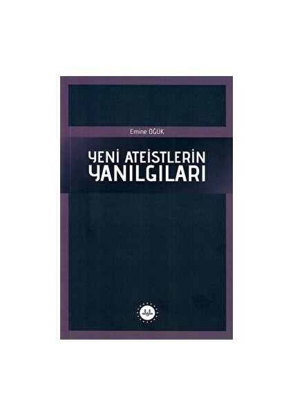 Yeni Ateistlerin Yanılgıları - Emine Öğük